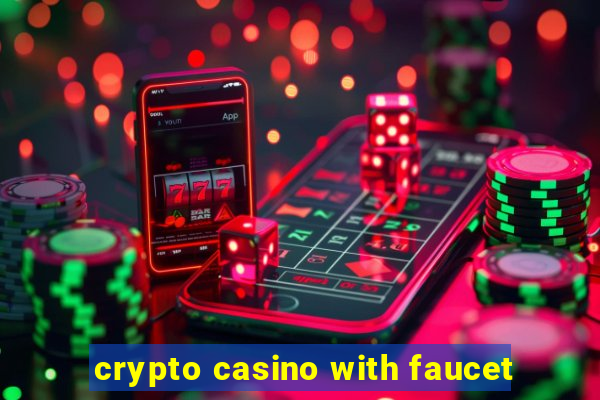 crypto casino with faucet